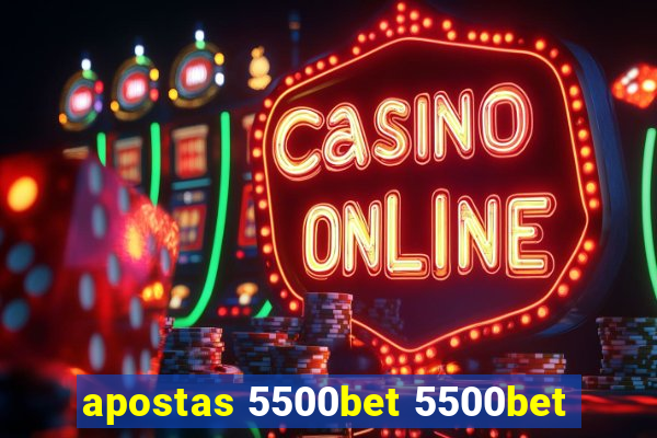 apostas 5500bet 5500bet